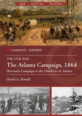 Kampaň v Atlante, 1864: Shermanova kampaň na predmestí Atlanty - The Atlanta Campaign, 1864: Sherman's Campaign to the Outskirts of Atlanta