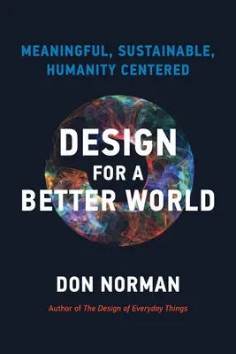 Dizajn pre lepší svet: Zmysluplný, udržateľný, zameraný na ľudskosť - Design for a Better World: Meaningful, Sustainable, Humanity Centered