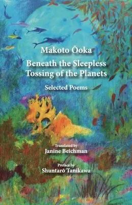 Pod bezsenným hádzaním planét: Vybrané básne - Beneath the Sleepless Tossing of the Planets: Selected Poems