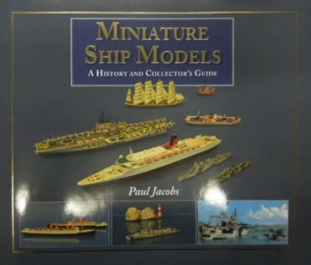 Miniatúrne modely lodí: história a sprievodca pre zberateľov - Miniature Ship Models: a History and Collector's Guide