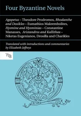 Štyri byzantské romány: Agapetus - Theodor Prodromos; Rhodanthe a Dosikles - Eumathios Makrembolites; Hysmine a Hysminias - Constantine M - Four Byzantine Novels: Agapetus - Theodore Prodromos; Rhodanthe and Dosikles - Eumathios Makrembolites; Hysmine and Hysminias - Constantine M
