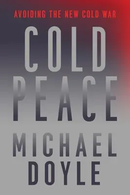 Studený mier: Vyhnúť sa novej studenej vojne - Cold Peace: Avoiding the New Cold War