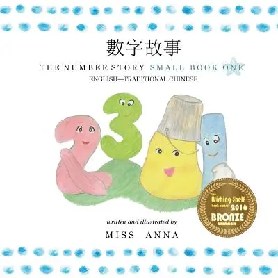Príbeh čísla 1 數字故事: Malá knižka jedna Angličtina-tradičná čínština - The Number Story 1 數字故事: Small Book One English-Traditional Chinese