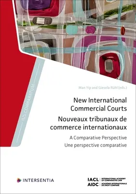 Nové medzinárodné obchodné súdy: Komparatívna perspektíva 10. zväzok - New International Commercial Courts: A Comparative Perspective Volume 10