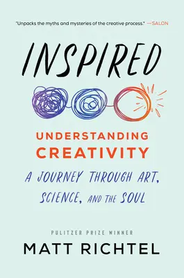Inšpirované: Pochopenie tvorivosti: Inšpirácia: cesta umením, vedou a dušou - Inspired: Understanding Creativity: A Journey Through Art, Science, and the Soul