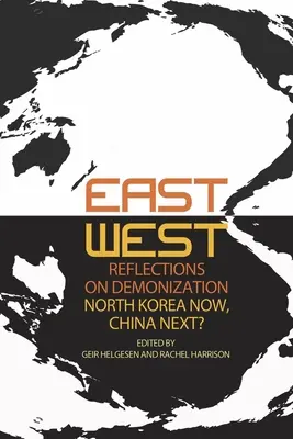 Úvahy Východu a Západu o démonizácii: Severná Kórea teraz, Čína potom? - East-West Reflections on Demonization: North Korea Now, China Next?