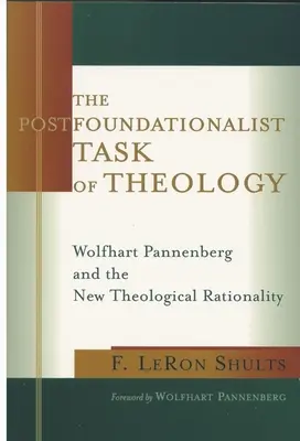 Postfundacionalistická úloha teológie: Wolfhart Pannenberg a nová teologická racionalita - The Postfoundationalist Task of Theology: Wolfhart Pannenberg and the New Theological Rationality