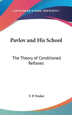 Pavlov a jeho škola: Teória podmienených reflexov - Pavlov and His School: The Theory of Conditioned Reflexes