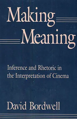Making Meaning: Inferencia a rétorika v interpretácii filmu - Making Meaning: Inference and Rhetoric in the Interpretation of Cinema