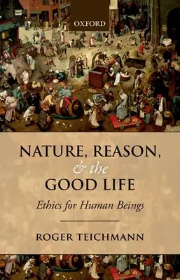 Príroda, rozum a dobrý život: Etika pre ľudské bytosti - Nature, Reason, and the Good Life: Ethics for Human Beings