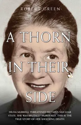Tŕň v ich päte - Hilda Murrellová ohrozila britský jadrový štát. Bola brutálne zavraždená. Toto je skutočný príbeh jej šokujúcej smrti - A Thorn in Their Side - Hilda Murrell Threatened Britain's Nuclear State. She Was Brutally Murdered. This is the True Story of her Shocking Death