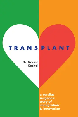 Transplantácia: Príbeh kardiochirurga o imigrácii a inovácii - Transplant: A Cardiac Surgeon's Story of Immigration and Innovation
