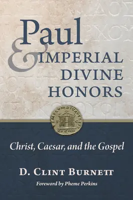 Pavol a cisárske božské vyznamenania: Kristus, cisár a evanjelium - Paul and Imperial Divine Honors: Christ, Caesar, and the Gospel