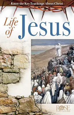 Ježišov život: Poznajte kľúčové učenie o Kristovi - Life of Jesus: Know the Key Teachings about Christ
