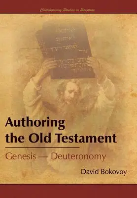 Autorstvo Starého zákona: Genesis-Deuteronómium - Authoring the Old Testament: Genesis-Deuteronomy