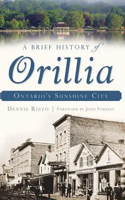 Stručná história mesta Orillia: slnečné mesto v Ontáriu - A Brief History of Orillia: Ontario's Sunshine City