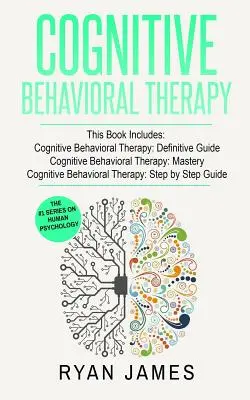 Kognitívno-behaviorálna terapia: 3 rukopisy - Definitívny sprievodca kognitívno-behaviorálnou terapiou, Majstrovstvo kognitívno-behaviorálnej terapie, Kognitívno-behaviorálna ... Beh - Cognitive Behavioral Therapy: 3 Manuscripts - Cognitive Behavioral Therapy Definitive Guide, Cognitive Behavioral Therapy Mastery, Cognitive ... Beh