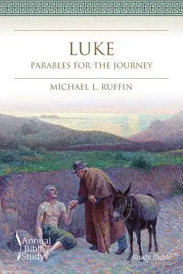 Lukáš Výročné biblické štúdium (študijná príručka): Podobenstvá na cestu (sprievodca) - Luke Annual Bible Study (Study Guide): Parables for the Journey