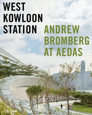 Stanica West Kowloon: Andrew Bromberg v Aedas - West Kowloon Station: Andrew Bromberg at Aedas