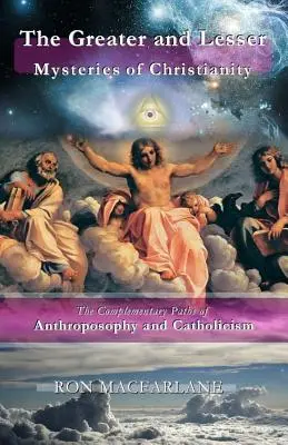 Väčšie a menšie tajomstvá kresťanstva: Kresťanstvo a kresťanstvo: doplňujúce sa cesty antropozofie a katolicizmu - The Greater and Lesser Mysteries of Christianity: The Complementary Paths of Anthroposophy and Catholicism