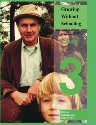 Rast bez školskej dochádzky: Kompletná zbierka: Vydanie: 3. zväzok - Growing Without Schooling: The Complete Collection: Volume 3