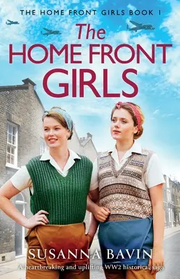 Dievčatá z domácej fronty: Srdcervúca a povznášajúca historická sága z 2. svetovej vojny - The Home Front Girls: A heartbreaking and uplifting WW2 historical saga