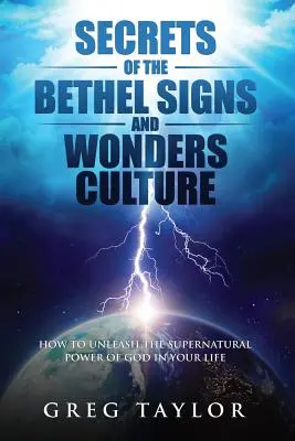 Tajomstvá bethelskej kultúry znamení a zázrakov: Ako uvoľniť nadprirodzenú Božiu moc vo svojom živote - Secrets of the Bethel Signs and Wonders Culture: How to Unleash the Supernatural Power of God in Your Life