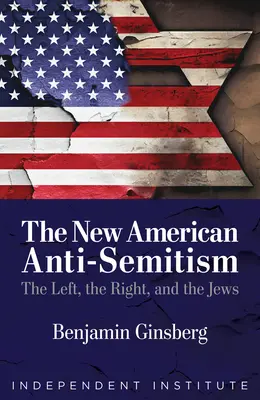 Nový americký antisemitizmus: Nový americký antisemitizmus: ľavica, pravica a Židia - The New American Anti-Semitism: The Left, the Right, and the Jews