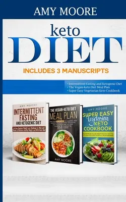 Keto diéta obsahuje 3 rukopisy: Prerušovaný pôst a ketogénna diéta Kniha 2- Vegánsky plán jedál Keto diéty Kniha 3- Super jednoduchá vegetariánska keto diéta - Keto Diet Includes 3 Manuscripts: intermittent fasting and ketogenic diet Book 2- The Vegan Keto Diet Meal Plan Book 3- Super Easy Vegetarian Keto Coo