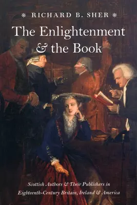 Osvietenstvo a kniha: Škótski autori a ich vydavatelia v Británii, Írsku a Amerike osemnásteho storočia - The Enlightenment and the Book: Scottish Authors and Their Publishers in Eighteenth-Century Britain, Ireland, and America