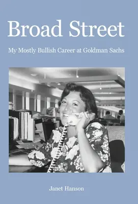 Široká ulica: Moja väčšinou býčia kariéra v Goldman Sachs - Broad Street: My Mostly Bullish Career at Goldman Sachs