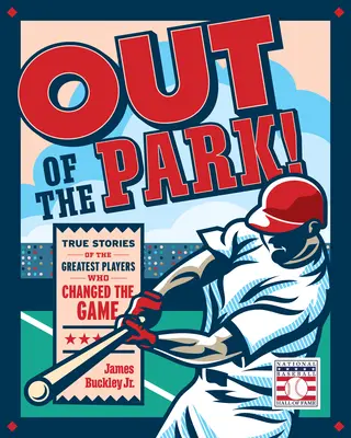 Z parku von! Pravdivé príbehy najväčších hráčov, ktorí zmenili hru - Out of the Park!: True Stories of the Greatest Players Who Changed the Game