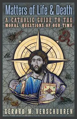 Otázky života a smrti: Katolícky sprievodca morálnymi otázkami našej doby - Matters of Life and Death: A Catholic Guide to the Moral Questions of Our Time