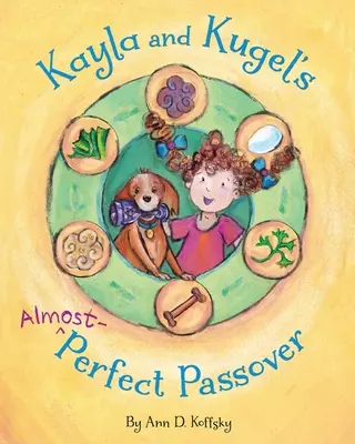 Kayla a Kugelov takmer dokonalý Pesach - Kayla and Kugel's Almost-Perfect Passover