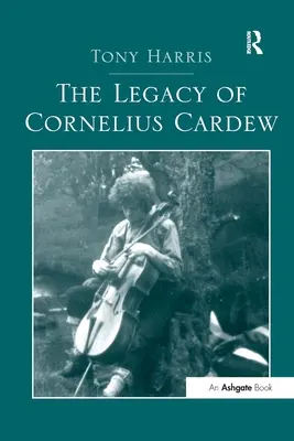 Odkaz Cornelia Cardewa - The Legacy of Cornelius Cardew