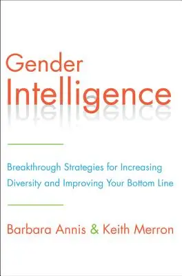 Rodová inteligencia: Prelomové stratégie na zvýšenie diverzity a zlepšenie výsledku hospodárenia - Gender Intelligence: Breakthrough Strategies for Increasing Diversity and Improving Your Bottom Line