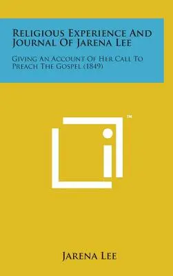 Náboženská skúsenosť a denník Jareny Leeovej: Správa o jej povolaní hlásať evanjelium - Religious Experience and Journal of Jarena Lee: Giving an Account of Her Call to Preach the Gospel