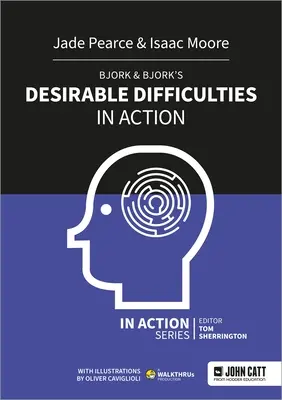 Bjork & Bjork's Desirable Difficulties v akcii - Bjork & Bjork's Desirable Difficulties in Action
