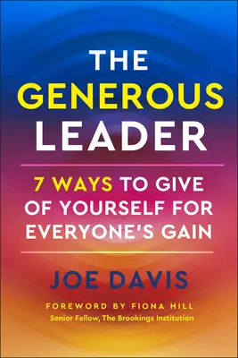 Veľkorysý líder: 7 spôsobov, ako sa rozdávať pre prospech všetkých - The Generous Leader: 7 Ways to Give of Yourself for Everyone's Gain
