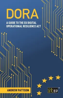 Dora: Príručka k zákonu EÚ o digitálnej prevádzkovej odolnosti - Dora: A guide to the EU digital operational resilience act