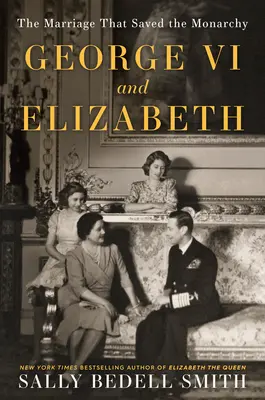 Juraj VI. a Alžbeta: Manželstvo, ktoré zachránilo monarchiu - George VI and Elizabeth: The Marriage That Saved the Monarchy