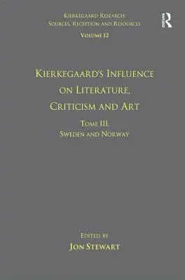 Dvanásty zväzok, III. diel: Kierkegaardov vplyv na literatúru, kritiku a umenie: Švédsko a Nórsko - Volume 12, Tome III: Kierkegaard's Influence on Literature, Criticism and Art: Sweden and Norway