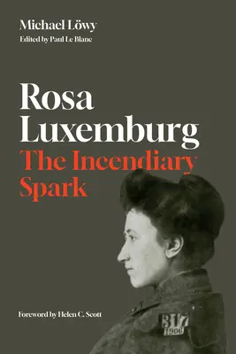 Rosa Luxemburgová: Zápalná iskra: Eseje - Rosa Luxemburg: The Incendiary Spark: Essays