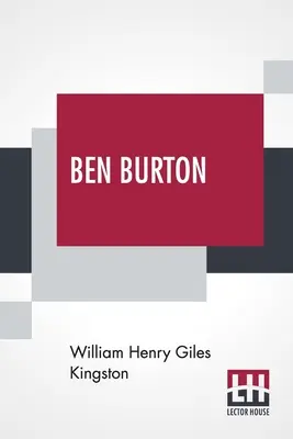 Ben Burton: Alebo: Narodil sa a vyrástol na mori. - Ben Burton: Or, Born And Bred At Sea.