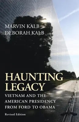 Strašidelné dedičstvo: Vietnam a americké prezidentstvo od Forda po Obamu - Haunting Legacy: Vietnam and the American Presidency from Ford to Obama