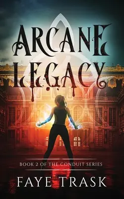 Arcane Legacy: Kniha 2 zo série Conduit - Arcane Legacy: Book 2 of The Conduit Series