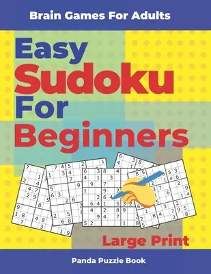 Hlavolamy pre dospelých - Jednoduché sudoku pre začiatočníkov Veľká tlač: Logické hry pre dospelých - Brain Games For Adults - Easy Sudoku For Beginners Large Print: Logic Games Adults