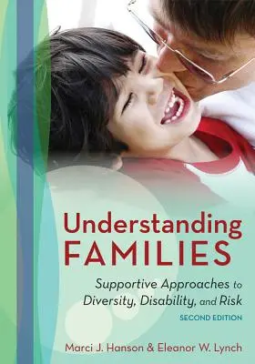 Pochopenie rodín: Podporné prístupy k rozmanitosti, postihnutiu a riziku - Understanding Families: Supportive Approaches to Diversity, Disability, and Risk