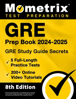 GRE Prep Book 2024-2025 - GRE Study Guide Secrets, 5 plnohodnotných cvičných testov, 200+ online videonávodov: [8. vydanie] - GRE Prep Book 2024-2025 - GRE Study Guide Secrets, 5 Full-Length Practice Tests, 200+ Online Video Tutorials: [8th Edition]
