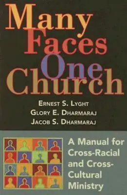 Mnoho tvárí, jedna cirkev: Príručka pre medzirasovú a medzikultúrnu službu - Many Faces, One Church: A Manual for Cross-Racial and Cross-Cultural Ministry